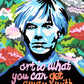 Andy Warhol 8”x10” Print / Art Is What You Can Get Away With